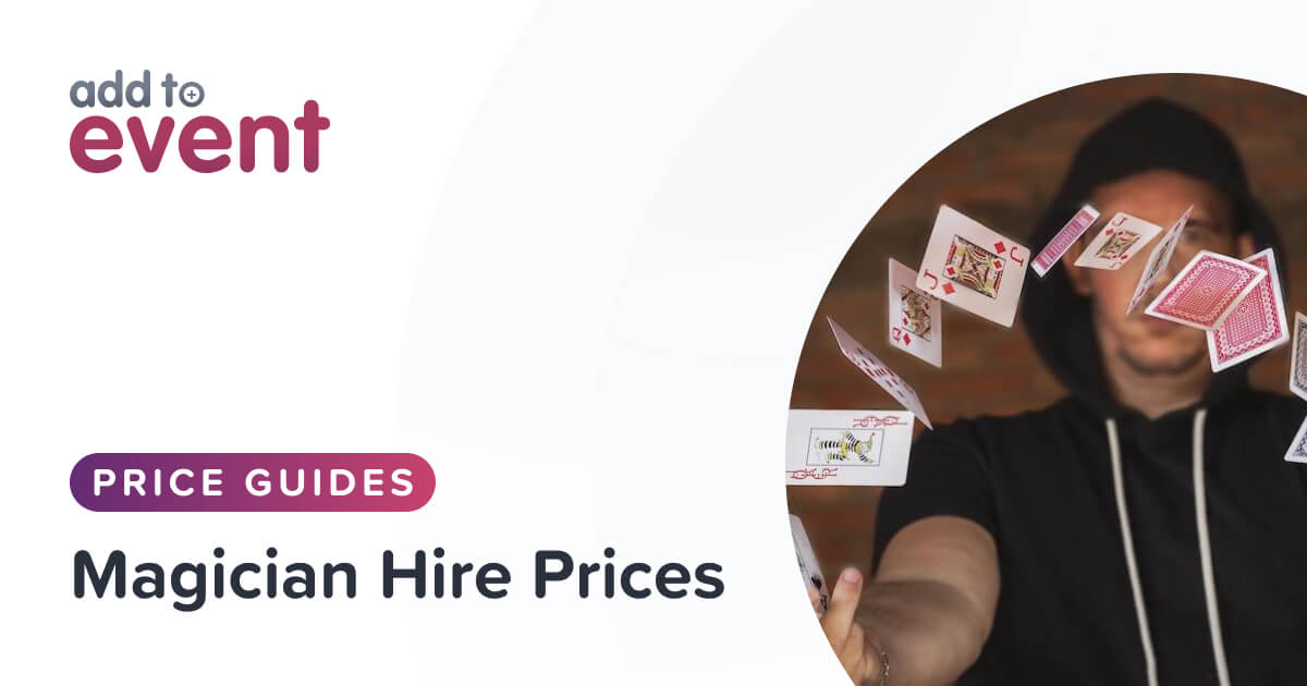 Magician Hire Prices | Guide To Magician Hire Costs | Add To Event Blog